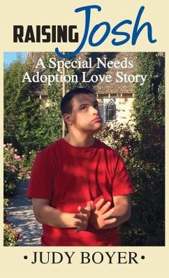 Raising Josh: A Special Needs Adoption Love Story - Boyer, Judy