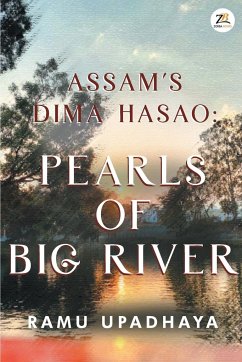 Assam's Dima Hasao Pearls of Big River - Upadhaya, Ramu