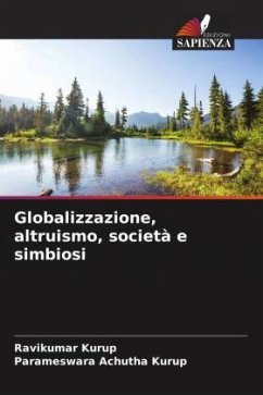 Globalizzazione, altruismo, società e simbiosi - Kurup, Ravikumar;Achutha Kurup, Parameswara