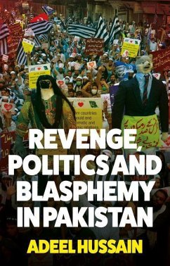 Revenge, Politics and Blasphemy in Pakistan - Hussain, Adeel
