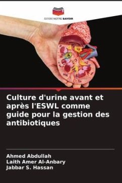 Culture d'urine avant et après l'ESWL comme guide pour la gestion des antibiotiques - Abdullah, Ahmed;Al-Anbary, Laith Amer;Hassan, Jabbar S.