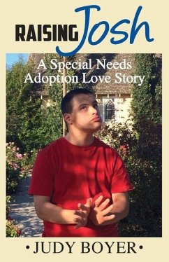 Raising Josh: A Special Needs Adoption Love Story - Boyer, Judy