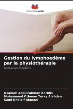 Gestion du lymphoedème par la physiothérapie - Keridis, Osamah Abdulrahman;Alabdan, Mohammed Othman Turky;Alanazi, Sami Khelaif