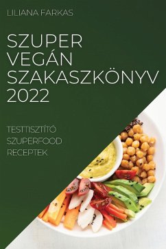 SZUPER VEGÁN SZAKASZKÖNYV 2022 - Farkas, Liliana