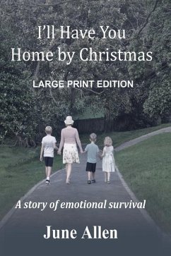 I'll Have you Home by Christmas: Large Print: A story of emotional survival - Allen, June