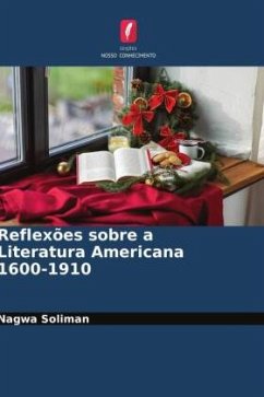 Reflexões sobre a Literatura Americana 1600-1910 - Soliman, Nagwa