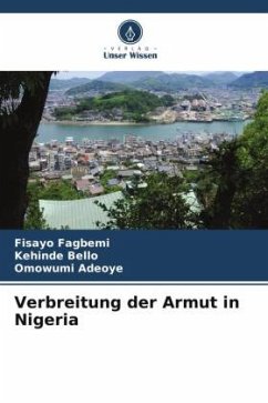 Verbreitung der Armut in Nigeria - Fagbemi, Fisayo;Bello, Kehinde;Adeoye, Omowumi