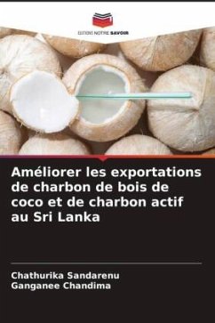 Améliorer les exportations de charbon de bois de coco et de charbon actif au Sri Lanka - Sandarenu, Chathurika;Chandima, Ganganee