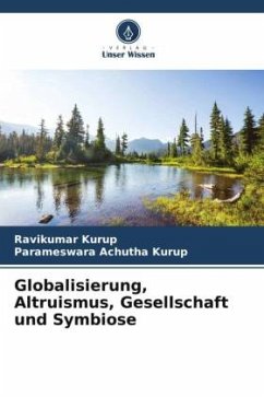 Globalisierung, Altruismus, Gesellschaft und Symbiose - Kurup, Ravikumar;Achutha Kurup, Parameswara