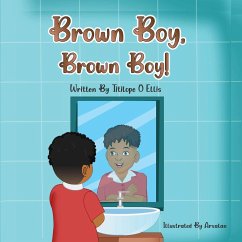 Brown Boy, Brown Boy! - Ellis, Titilope O