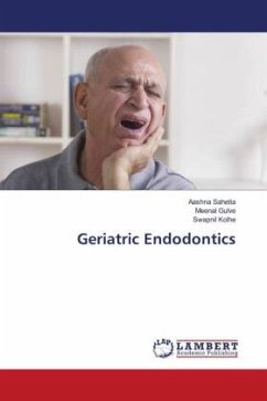 Geriatric Endodontics - Sahetia, Aashna;Gulve, Meenal;Kolhe, Swapnil