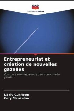 Entrepreneuriat et création de nouvelles gazelles - Cunneen, David;Mankelow, Gary