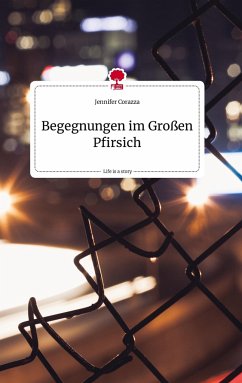 Begegnungen im Großen Pfirsich. Life is a Story - story.one - Corazza, Jennifer