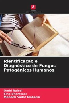 Identificação e Diagnóstico de Fungos Patogénicos Humanos - Raiesi, Omid;Shamsaei, Sina;Mohseni, Maedeh Sadat