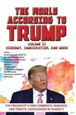 World According to Trump: Volume II - Economy, Immigration, and more: The President's Own Comments, Remarks, and Tweets, Categorized by Subject