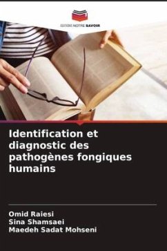 Identification et diagnostic des pathogènes fongiques humains - Raiesi, Omid;Shamsaei, Sina;Mohseni, Maedeh Sadat