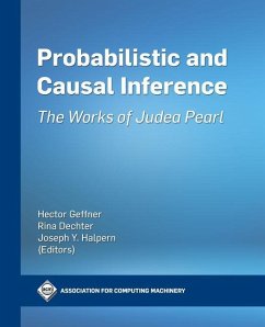 Probabilistic and Causal Inference: The Works of Judea Pearl - Geffner, Hector; Dechter, Rita; Halpern, Joseph