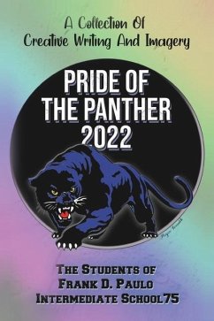 Pride of the Panther 2022: A Collection Of Creative Writing And Imagery - Students of Frank D Paulo I S 75