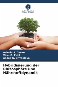Hybridisierung der Rhizosphäre und Nährstoffdynamik - Cheke, Ashwin S.;Patil, Vilas D.;Srivastava, Anoop K.