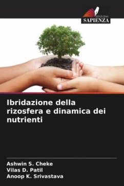 Ibridazione della rizosfera e dinamica dei nutrienti - Cheke, Ashwin S.;Patil, Vilas D.;Srivastava, Anoop K.