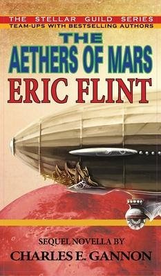 Aethers of Mars - Flint, Eric; Gannon, Charles E.