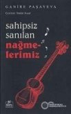 Sahipsiz Sanilan Nagmelerimiz