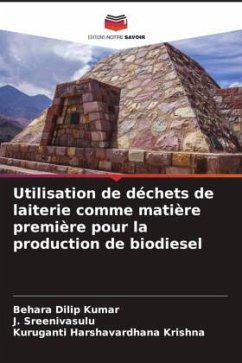 Utilisation de déchets de laiterie comme matière première pour la production de biodiesel - Dilip Kumar, Behara;Sreenivasulu, J.;Harshavardhana Krishna, Kuruganti