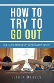 How to Try to Go Out (eBook, ePUB)