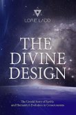 The Divine Design: The Untold History of Earth's and Humanity's Evolution in Consciousness (eBook, ePUB)