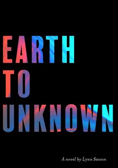 Earth To Unknown (eBook, ePUB) - Swann, Lynn