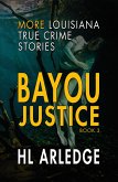 Bayou Justice: More Louisiana True Crime Stories (eBook, ePUB)