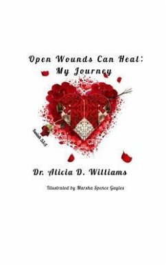 Open Wounds Can Heal (eBook, ePUB) - Williams, Alicia D.