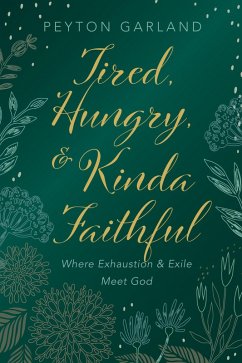 Tired, Hungry, and Kinda Faithful (eBook, ePUB)