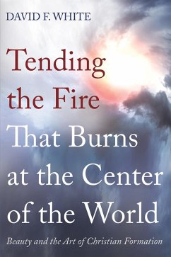 Tending the Fire That Burns at the Center of the World (eBook, ePUB)