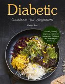 Diabetic Cookbook For Beginners : Suitable for newly diagnosed patients to manage type 2 diabetes and maintain your healthy life (eBook, ePUB)