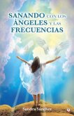 Sanando con los Ángeles y las frecuencias (eBook, ePUB) Sanando con los Ángeles y las frecuencias (eBook, ePUB)
