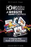 How to Build and Design a Website using WordPress : A Step-by-Step Guide with Screenshots (eBook, ePUB)
