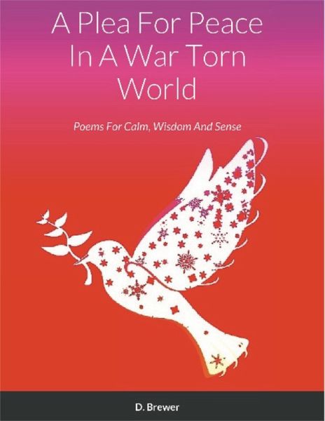 A Plea For Peace In A War Torn World (eBook, ePUB) A Plea For Peace In A War Torn World (eBook, ePUB)