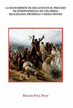 La manumisión de esclavos en el proceso de Independencia de Colombia (eBook, ePUB) - Pita Pico, Roger