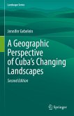 A Geographic Perspective of Cuba&quote;s Changing Landscapes (eBook, PDF)