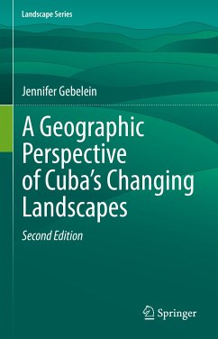 A Geographic Perspective of Cuba’s Changing Landscapes (eBook, PDF) - Gebelein, Jennifer