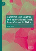 Domestic Gun Control and International Small Arms Control in Africa (eBook, PDF)