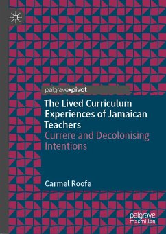 The Lived Curriculum Experiences of Jamaican Teachers (eBook, PDF) - Roofe, Carmel
