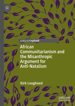 African Communitarianism and the Misanthropic Argument for Anti-Natalism (eBook, PDF) - Lougheed, Kirk