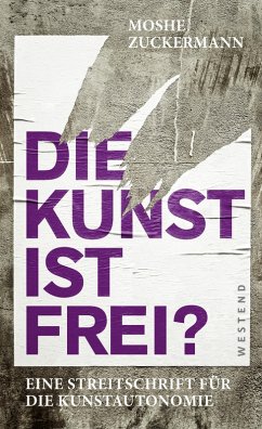 Die Kunst ist frei? (eBook, ePUB) - Zuckermann, Moshe