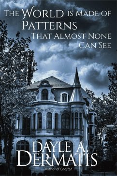 The World is Made of Patterns That Almost None Can See (eBook, ePUB) - Dermatis, Dayle A.