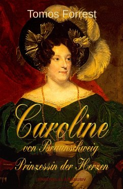 Caroline von Braunschweig - Prinzessin der Herzen (eBook, ePUB) - Forrest, Tomos