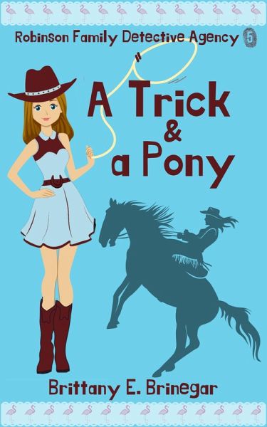 A Trick & a Pony (Robinson Family Detective Agency, #5) (eBook, ePUB) A Trick & a Pony (Robinson Family Detective Agency, #5) (eBook, ePUB)