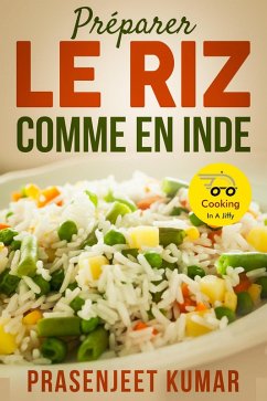 Préparer le Riz Comme en Inde (Cuisiner en un clin d'oeil, #1) (eBook, ePUB) - Kumar, Prasenjeet