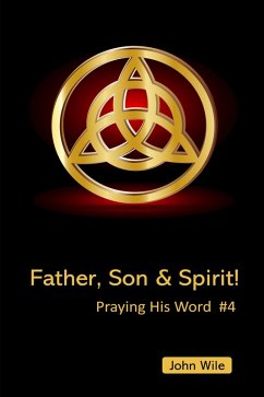 Cover Father, Son & Spirit! Praying His Word (eBook, ePUB)